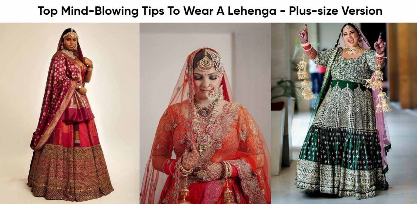 Top Mind-Blowing Tips To Wear A Lehenga - Plus-size Version